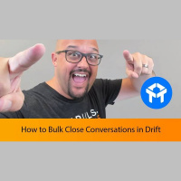 How to Bulk Close Conversations in Drift Conversational Marketing