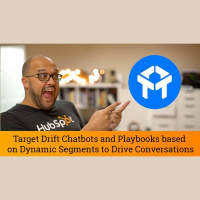 Drift Tutorial: Target Drift Chatbots and Playbooks based on Dynamic Segments...