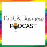 Faith  Business Podcast