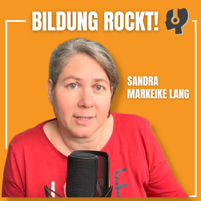 Sandra Mareike Langs Lerncoaching Podcast: Bildung Rockt | Mindset | Tools | Neues Lernen | Digitalisierung | Ermutigung | Le