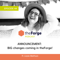EP 44 | Big changes coming to theForge!