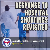 Ep 108: Response to Hospital Shootings Revisited