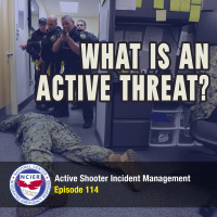 Ep 114: What is an Active Threat?