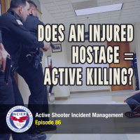 Ep 86: Injured Hostage Equals Active Killing