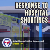 Ep 107: Response to Hospital Shootings