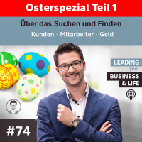 #74 Osterspezial 1: Über das Suchen und Finden (Kunden, Mitarbeiter, Geld)