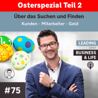#75 Osterspezial 2: Über das Suchen und Finden (Kunden, Mitarbeiter, Geld)