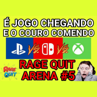 [+18] Rage Quit Arena 05: É jogo chegando e o couro comendo