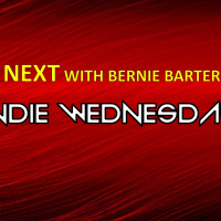 NEXT with Bernie Barter - Indie Wednesday July 31
