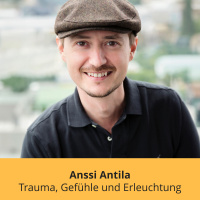 Anssi Antila - Trauma, Gefühle und Erleuchtung