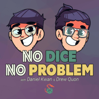 No Dice, No Problem #21: Daniel, Drew,  John Who
