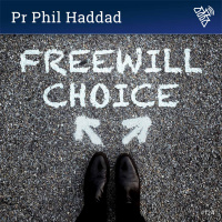 124 - Freewill Choice - Pr Phil Haddad (2018)