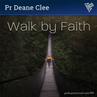 95 - Walk By Faith - Pr Deane Clee (2006)