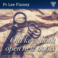 93 - Old Keys Dont Open New Doors - Pr Lee Finney (2018)