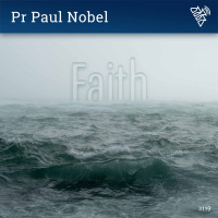 119 - Faith - Pr Paul Nobel (1992)