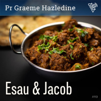 113 - Esau  Jacob - Pr Graeme Hazledine