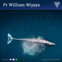 111 - The Story of Jonah - Pr William Wijaya (2017)