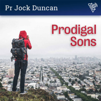 120 - The Prodigal Sons - Pr Jock Duncan