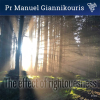 134 - The effect of righteousness - Pr Manuel Giannikouris (2018)