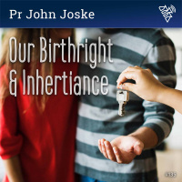 135 - Our Birthright  Inhertiance - Pr John Joske (2010)