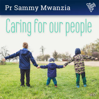 132 - Caring for our people - Pr Sammy Mwanzia (2018)