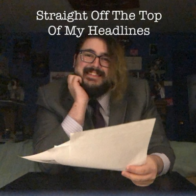 Straight Off The Top Of My Headlines