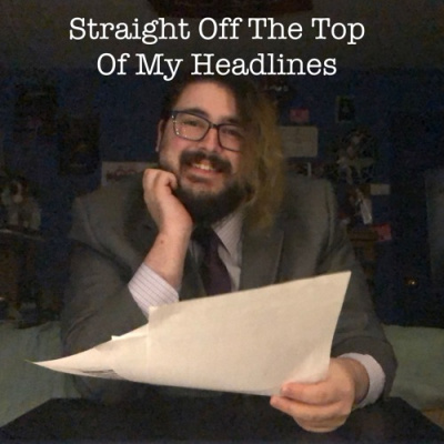 Straight Off The Top Of My Headlines