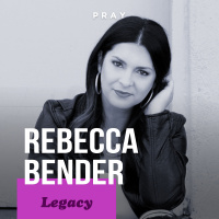 Rebecca Bender - Legacy - “Live According to Your Legacy”