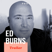 Ed Burns: This week on PRAY