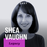 Shea Vaughn - Legacy - “Honing Your Legacy”