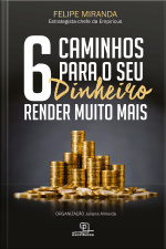 6 Caminhos para o seu dinheiro render muito mais