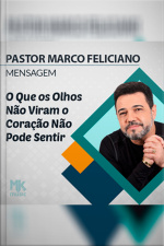 O Que os Olhos Não Viram o Coração Não Pode Sentir