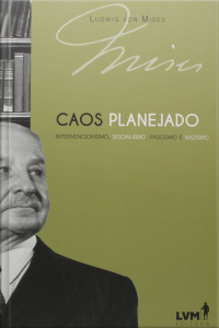 Caos Planejado: Intervencionismo, Socialismo, Fascismo e Nazismo
