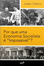 Por que uma Economia Socialista é “Impossível”?