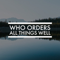 Who Orders All Things Well: World Communion Sunday