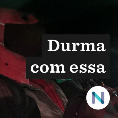 Durma Com Essa | Nexo Jornal