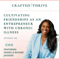 Cultivating Friendships as an Entrepreneur with Chronic Illness with Danielle Bayard Jackson