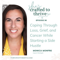 Coping Through Loss, Grief, and Cancer While Starting a Side Hustle with Monica Monfre