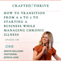 How To Transition From a 9 to 5 to Starting A Business While Managing Chronic Illness with Jessica Lane