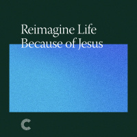 Reimagine Life Because of Jesus – CCC Reimagined