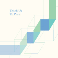 Teach Us to Pray – Before You Pray