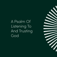 A Psalm Of Listening To and Trusting God | Pastor Mike Holwerda