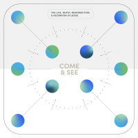 Come  See – The Resurrection