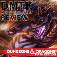 Arc 0 / Episode 027 - Dungeons and Dragons 5e- Review