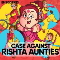 #33 The Case Against Rishta Aunties