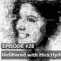 #28 Unfiltered with Hira Hyder