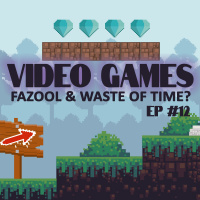 #12 Video Games: Fazool  Waste of Time?