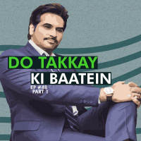 #48 - Do Takkay ki Baatein (Part 1)
