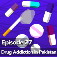 #27 Drug Addiction in Pakistan