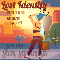 #45 - Lost Muslim Identity (Part 1, Ali Rizvi)